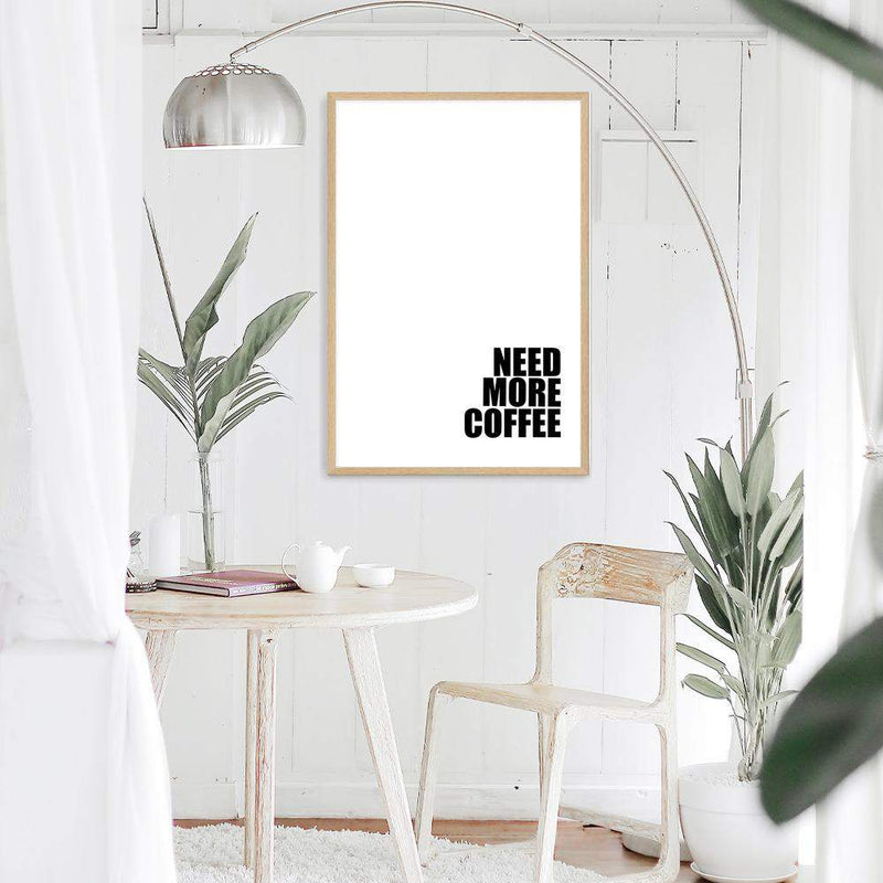 Need More Coffee-The Paper Tree-black & white,black and white,boho,bold,coffee,direction,directional,hamptons,monochrome,neutral,portrait,premium art print,quote,text,typography,wall art,Wall_Art,Wall_Art_Prints