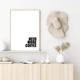 Need More Coffee-The Paper Tree-black & white,black and white,boho,bold,coffee,direction,directional,hamptons,monochrome,neutral,portrait,premium art print,quote,text,typography,wall art,Wall_Art,Wall_Art_Prints